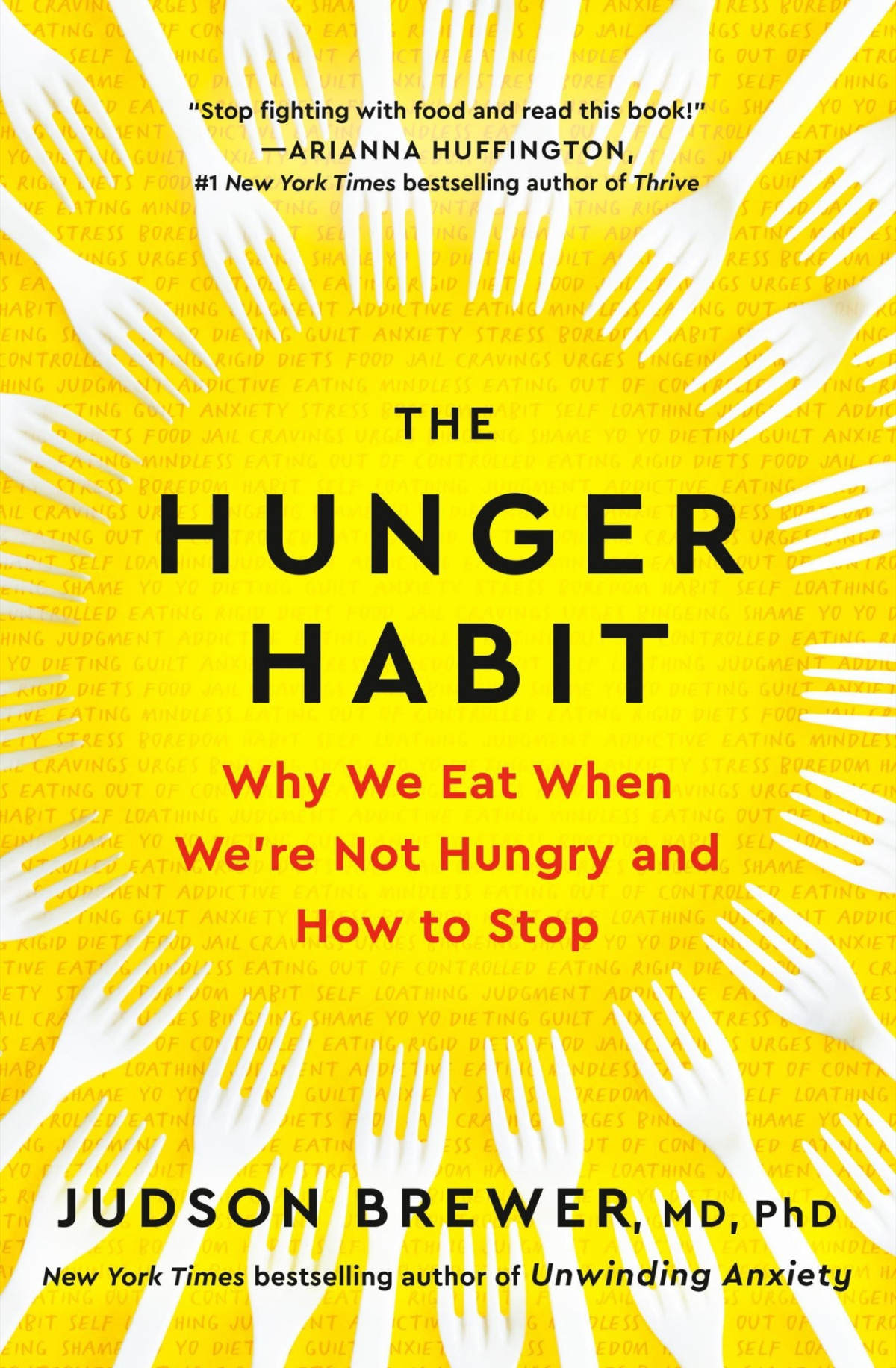 The Hunger Habit Why We Eat When Were Not Hungry And How To Stop Judson Brewer