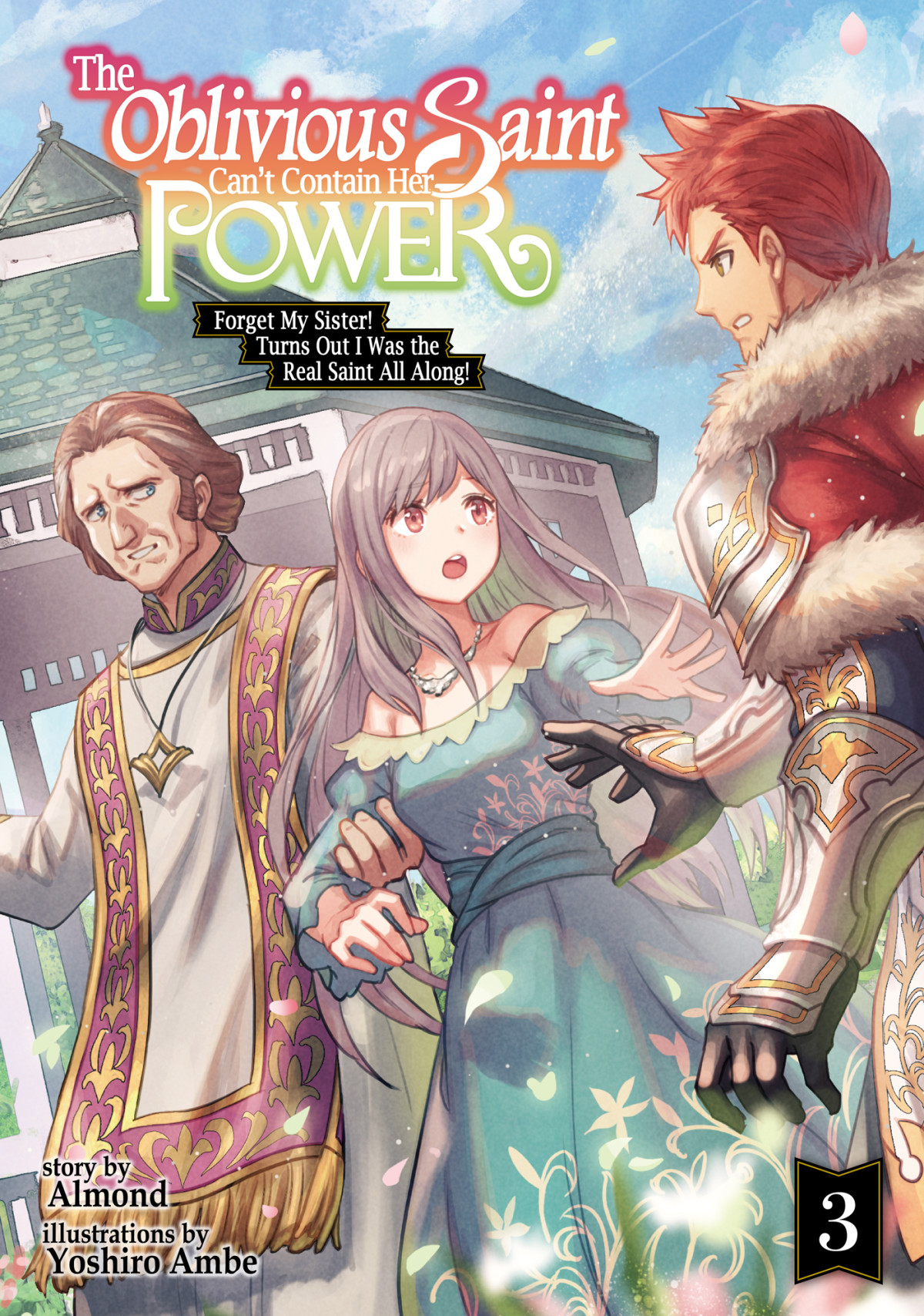 The Oblivious Saint Cant Contain Her Power Forget My Sister Turns Out I Was The Real Saint All Along Volume 3 Almond