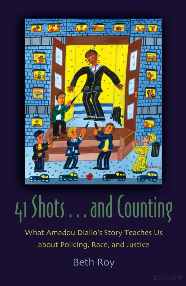 41 Shotsand Counting What Amadou Diallos Story Teaches Us About Policing Race And Justice Beth Roy