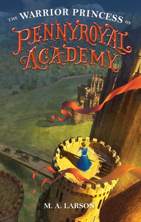 The Warrior Princess Of Pennyroyal Academy Reprint M A Larson