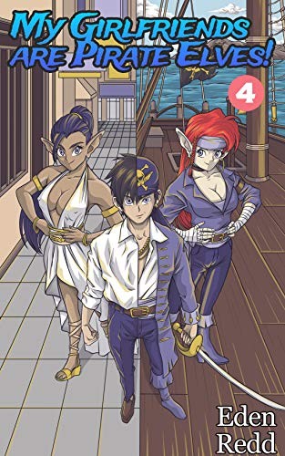 My Girlfriends Are Pirate Elves 4 A Fantasy Light Novel Eden Redd