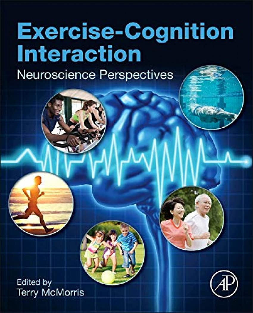 Exercisecognition Interaction Neuroscience Perspectives W Bookmarks 1st Edition Terry Mcmorris