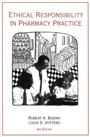Ethical Responsibility In Pharmacy Practice 2nd Robert A Buerki