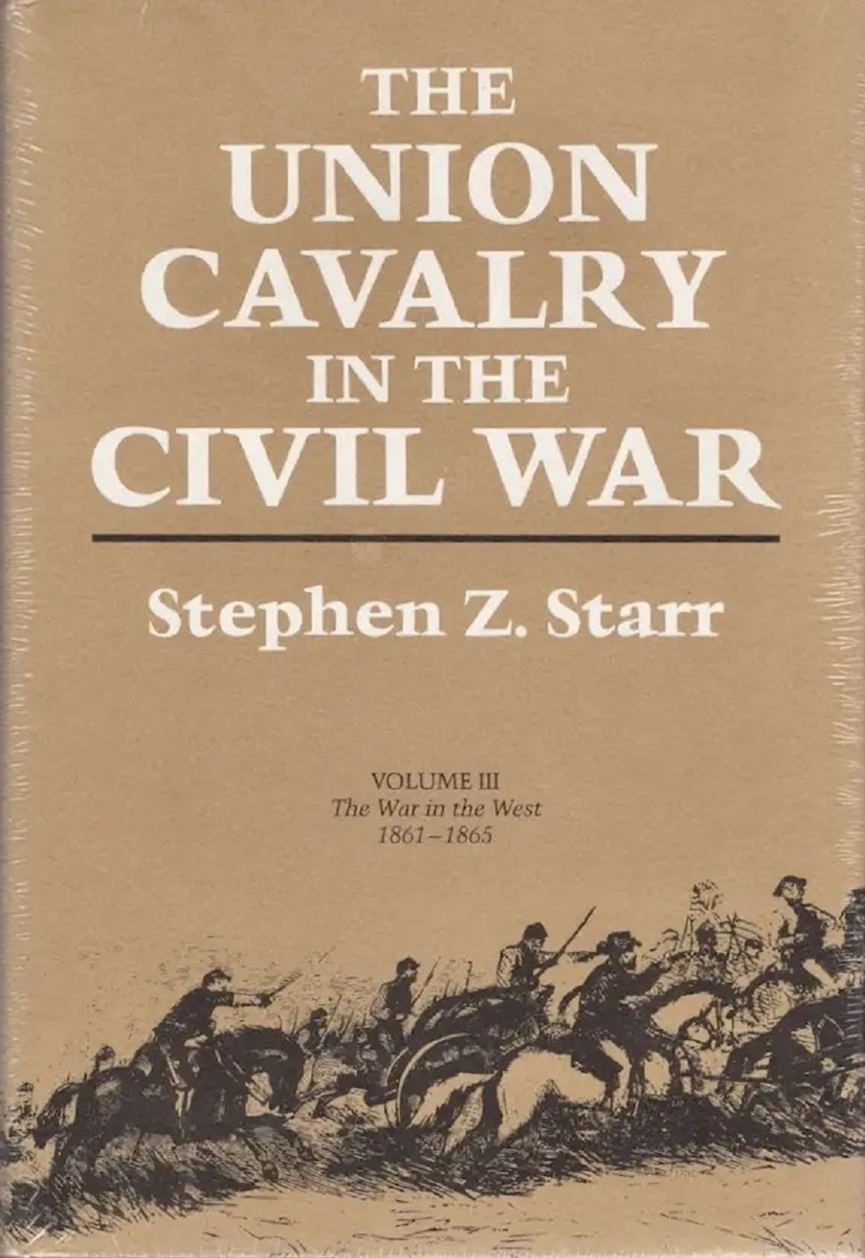 The Union Cavalry In The Civil War Illustrated Stephen Z Starr