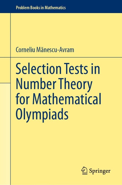Selection Tests In Number Theory For Mathematical Olympiads 1st Edition Corneliu Mnescuavram