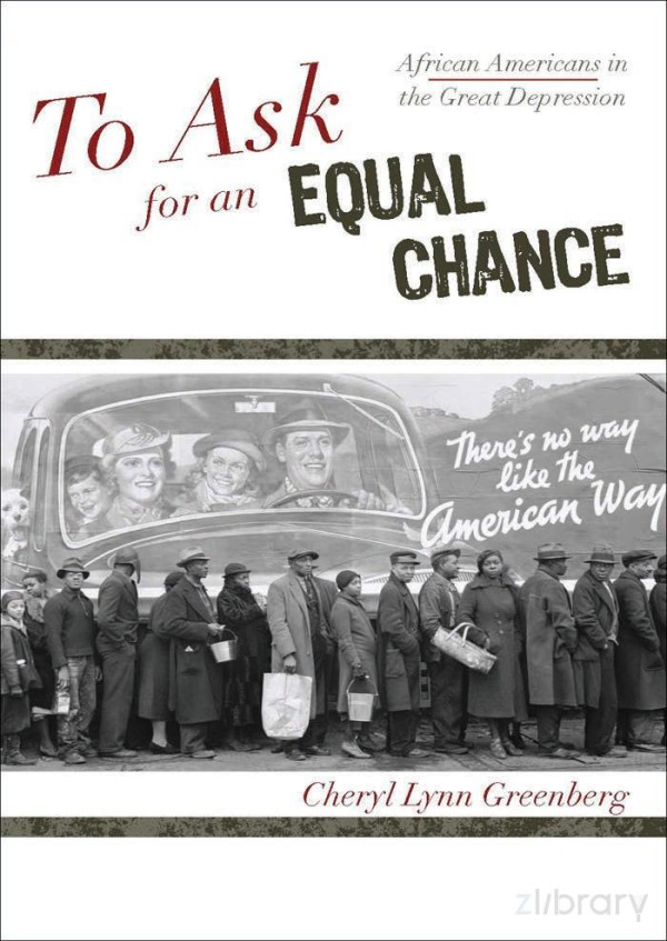 To Ask For An Equal Chance African Americans In The Great Depression 2009 Greenberg