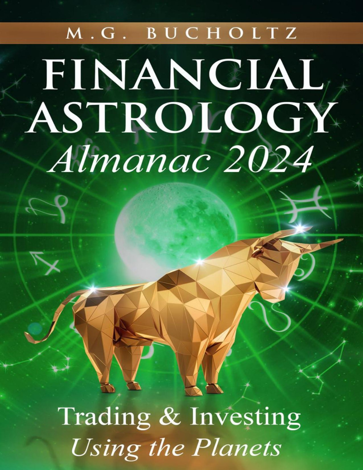 Financial Astrology Almanac 2024 Trading And Investing Using The Planets Mg Bucholtz