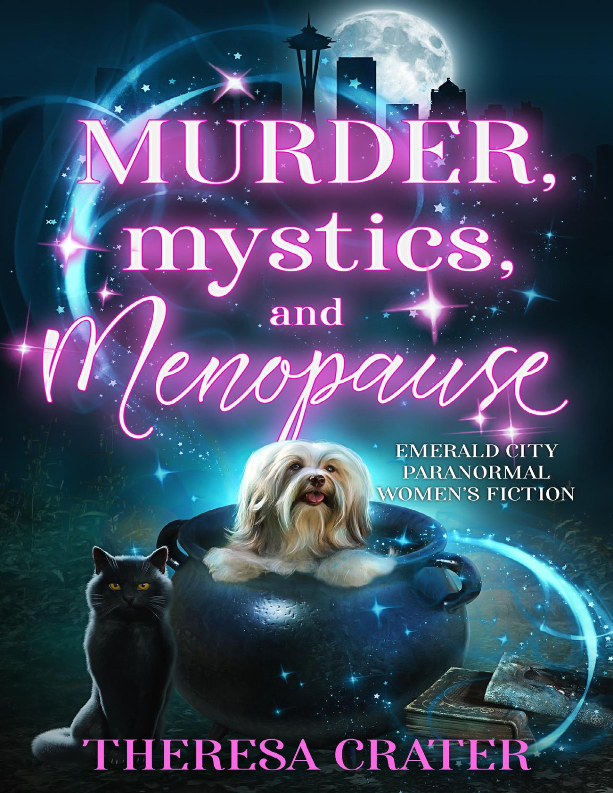 Murder Mystics And Menopause Emerald City Paranormal Womens Fiction Theresa Crater