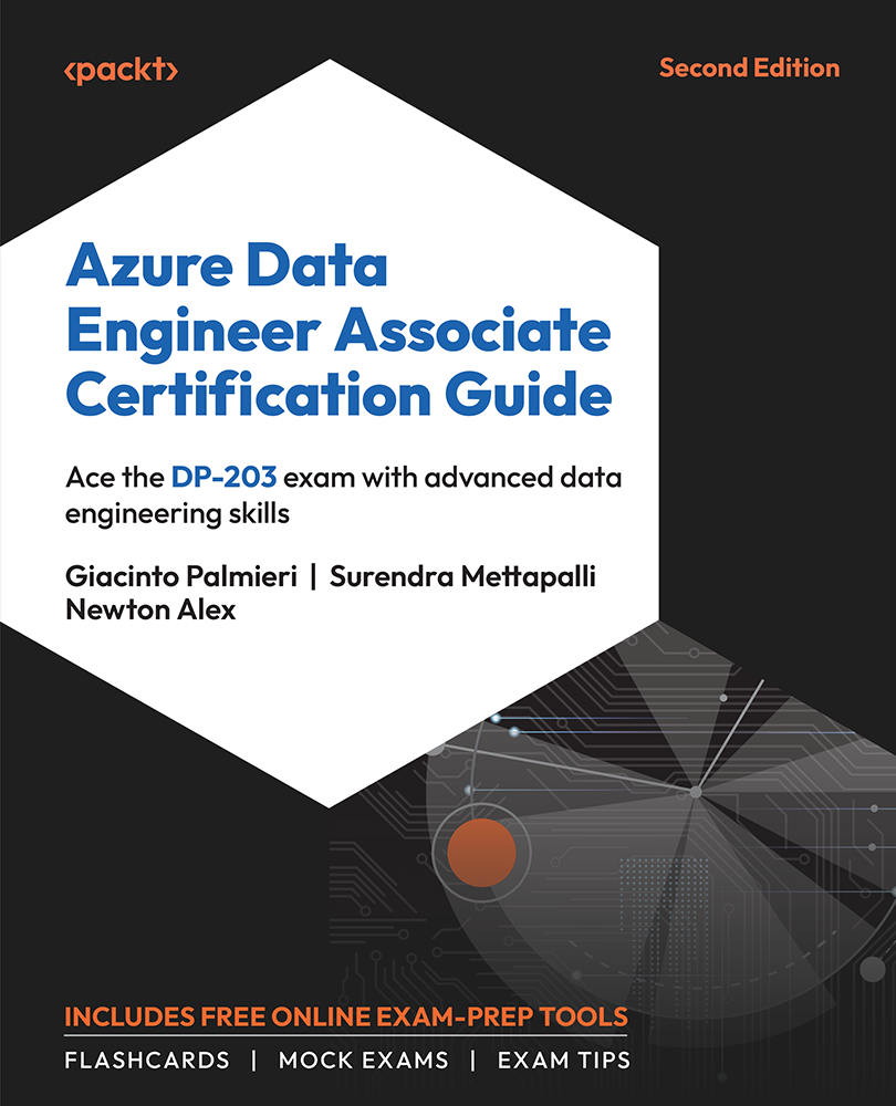 Azure Data Engineer Associate Certification Guide Ace The Dp203 Exam With Advanced Data Engineering Skills 2nd Edition Giacinto Palmieri
