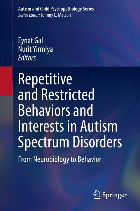 Repetitive And Restricted Behaviors And Interests In Autism Spectrum Disorders 1st Edition Eynat Gal