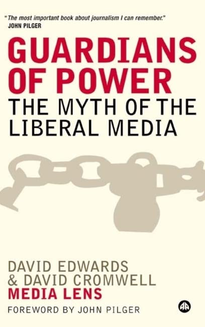 Guardians Of Power The Myth Of The Liberal Media David Edwards