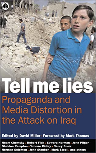 Tell Me Lies Propaganda And Media Distortion In The Attack On Iraq Second Edition David Miller