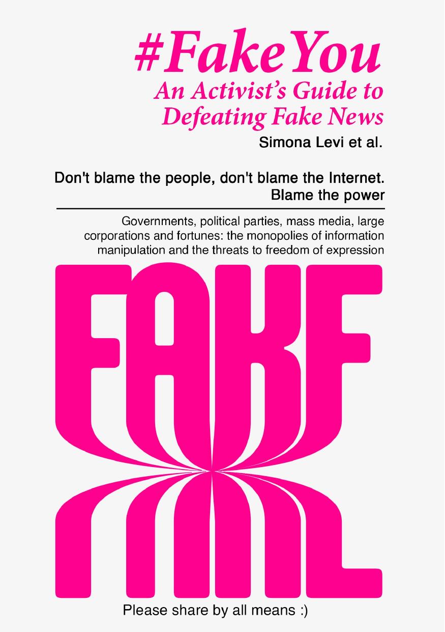 Fakeyou An Activists Guide To Defeating Fake News Simona Levi