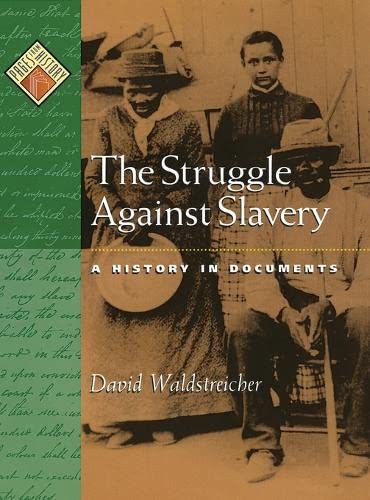 The Struggle Against Slavery A History In Documents Pages From History Annotated David Waldstreicher