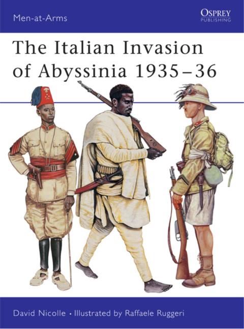 The Italian Invasion Of Abyssinia 193536 1st Edition David Nicolle