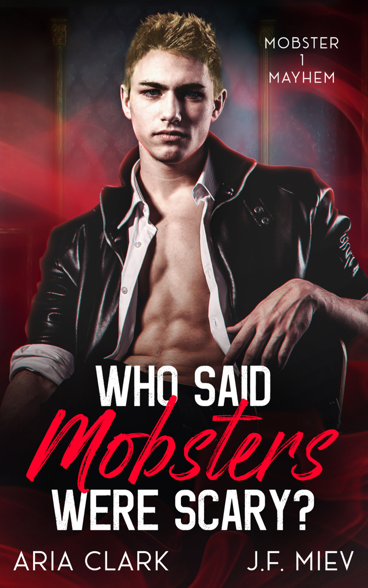Who Said Mobsters Were Scary An Mm Mafia Romantic Comedy Mobster Mayhem Book 1 Jf Miev Aria Clark