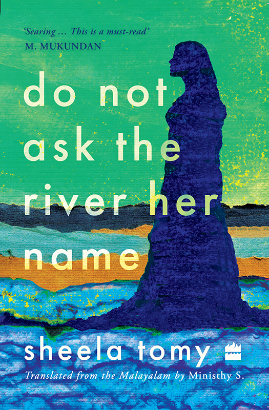 Do Not Ask The River Her Name Sheela Tomy