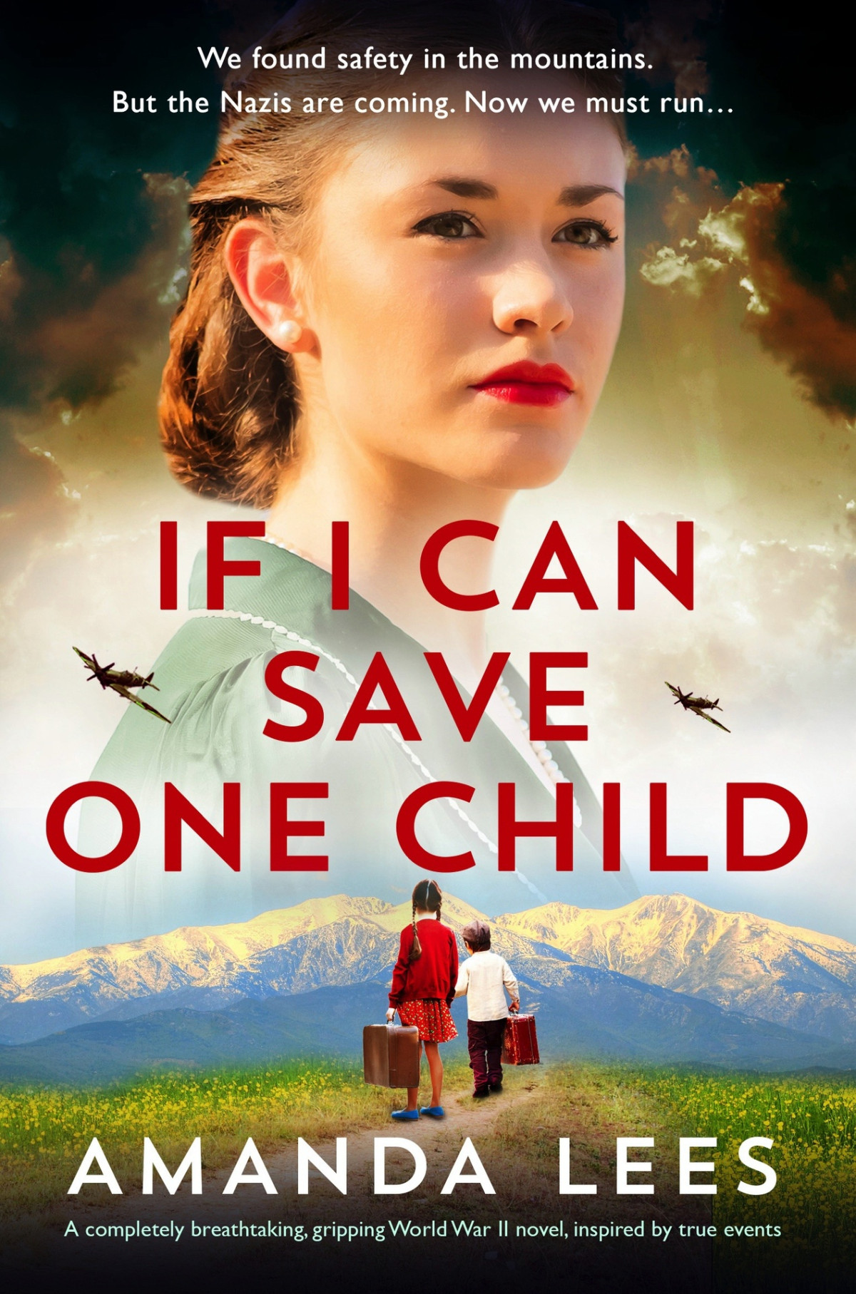 If I Can Save One Child A Completely Breathtaking Gripping World War Ii Novel Inspired By True Events Amanda Lees