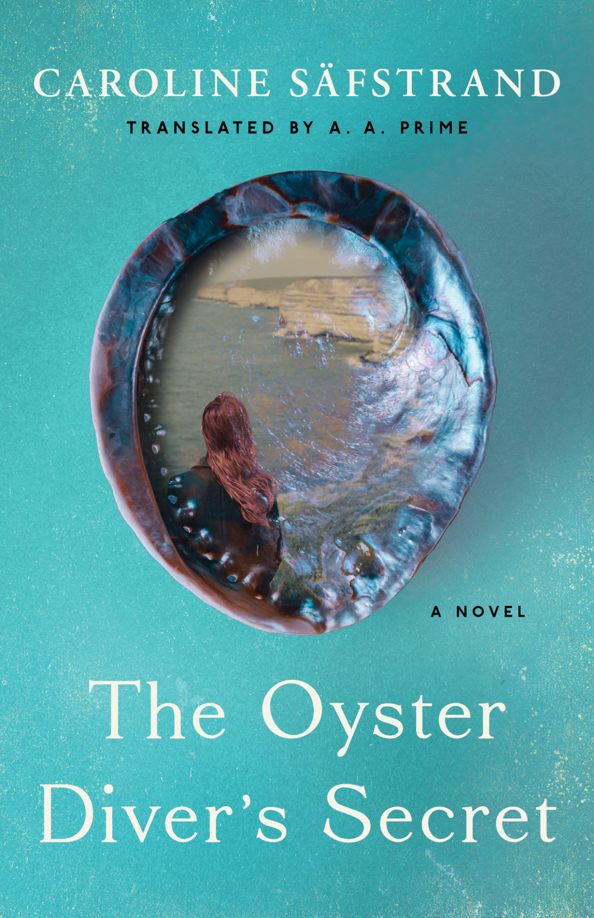 The Oyster Divers Secret A Novel Caroline Sfstrand