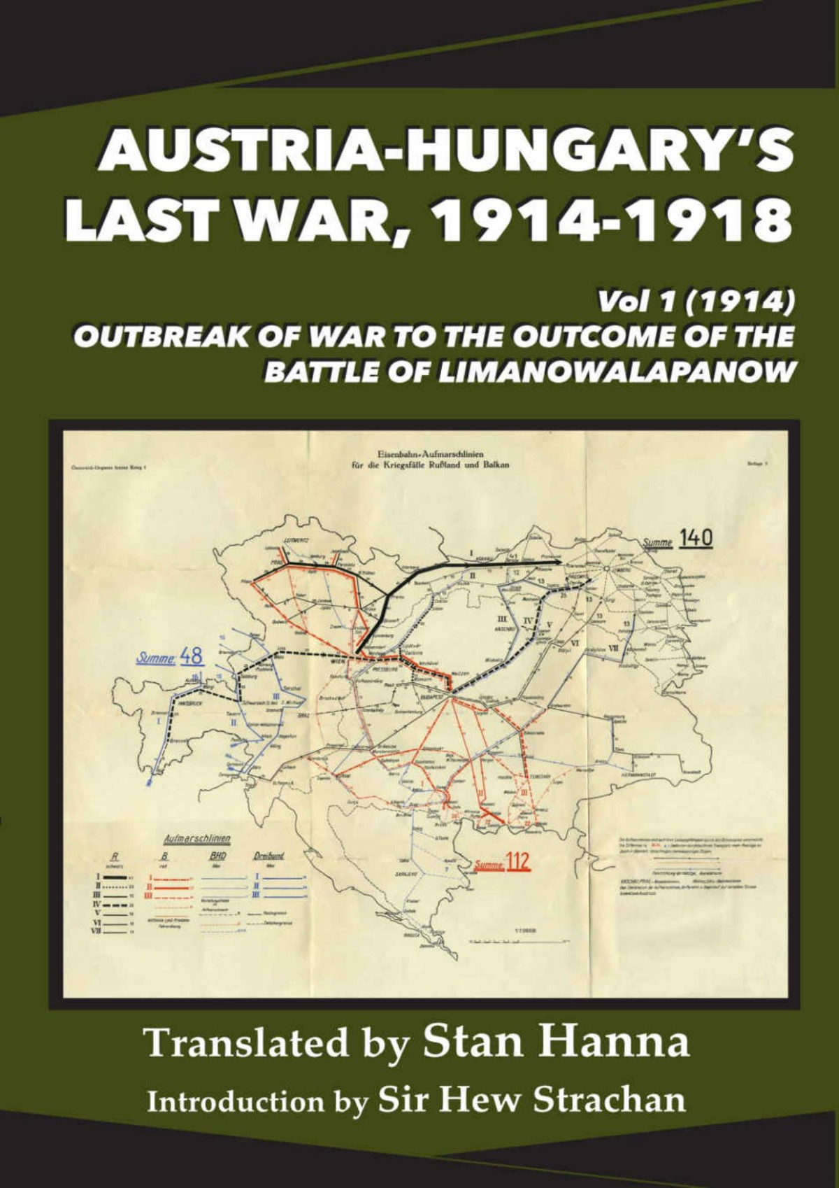 Austriahungarys Last War 19141918 Vol 1 1914 Outbreak Of War To The Outcome Of The Battle Of Limanowalapanow The Austrian Federal Ministry Of The Army War Archive