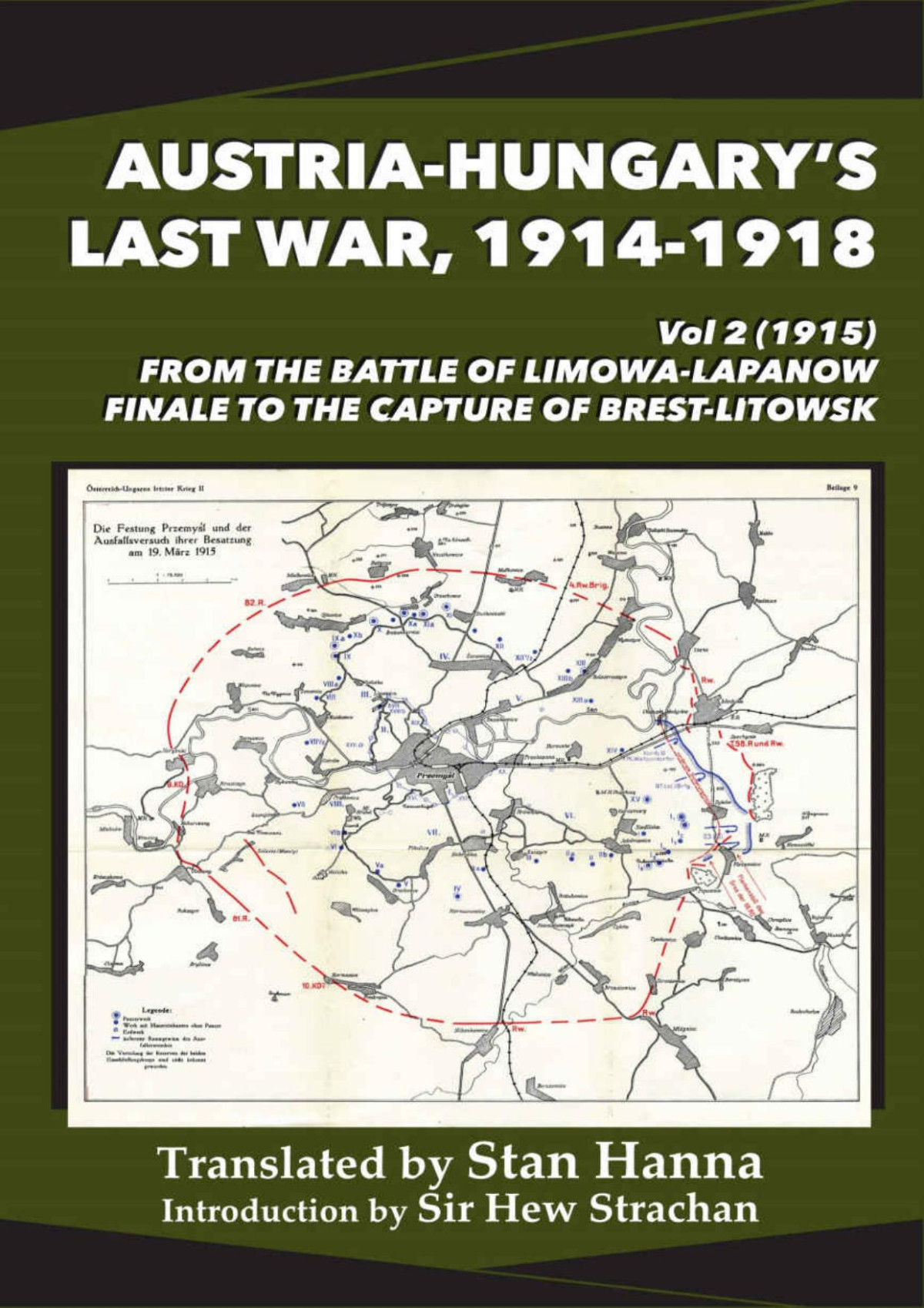 Austriahungarys Last War 19141918 Vol 2 1915 From The Battle Of Limanowalapanow Finale To The Capture Of Brestlitowsk 1st Edition The Austrian Federal Ministry Of The Army War Archive