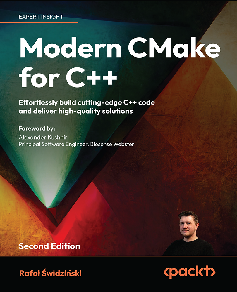 Modern Cmake For C Effortlessly Build Cuttingedge C Code And Deliver Highquality Solutions 2nd Edition Rafa Widziski