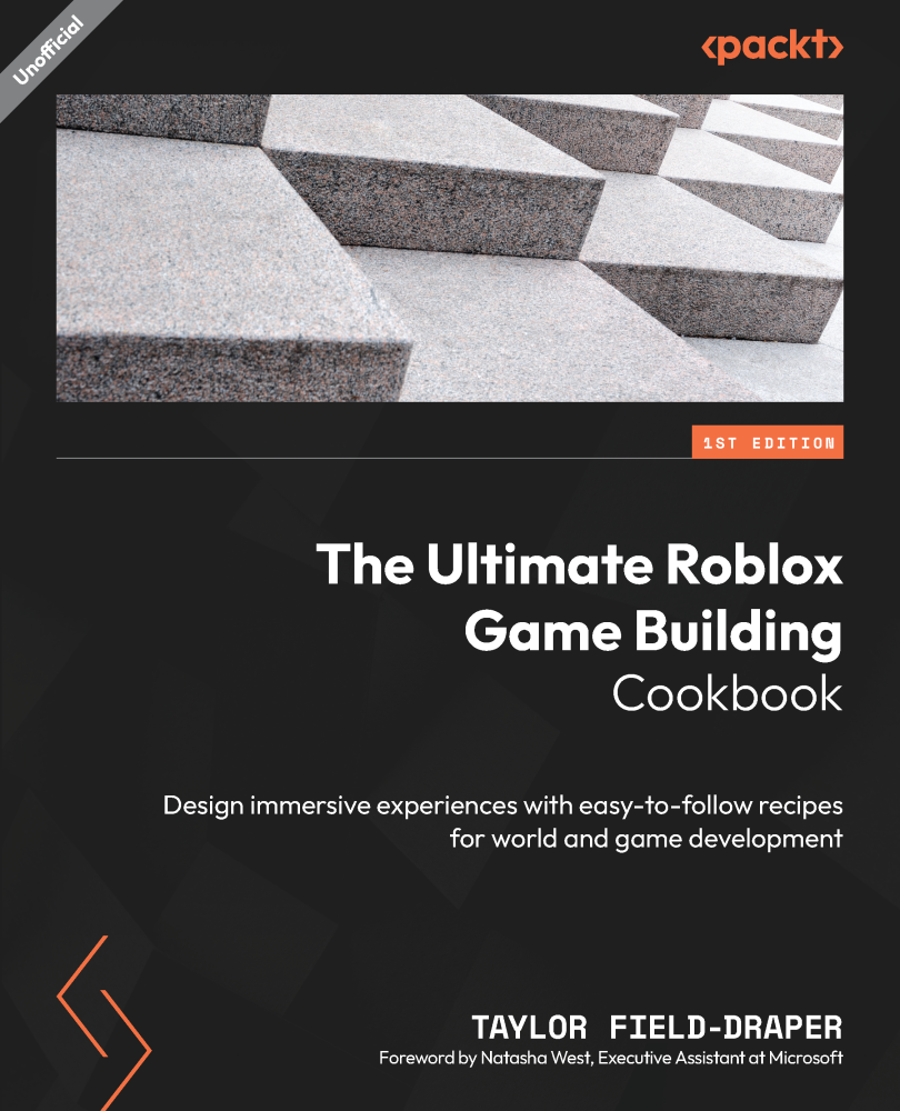 The Ultimate Roblox Game Building Cookbook Design Immersive Experiences With Easytofollow Recipes For World And Game Development 1st Edition Taylor Fielddraper