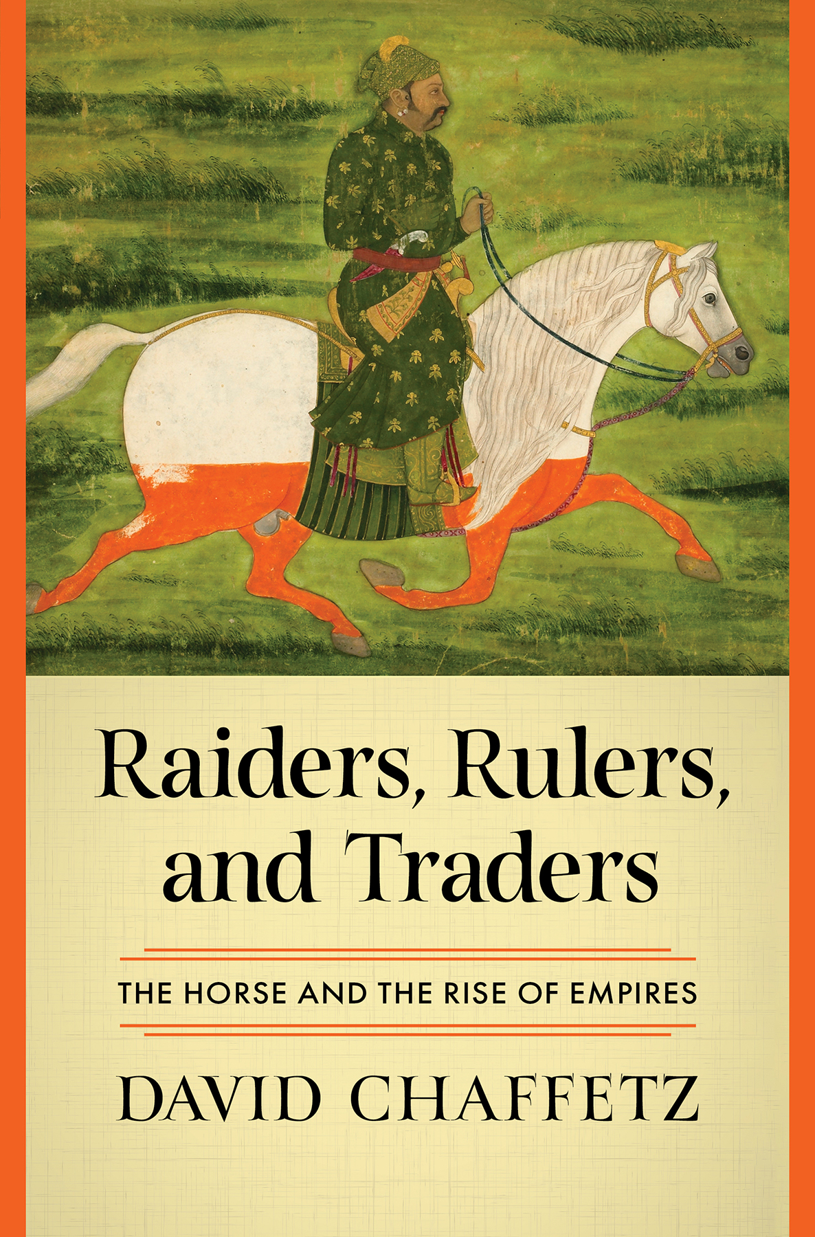 Raiders Rulers And Traders The Horse And The Rise Of Empires David Chaffetz