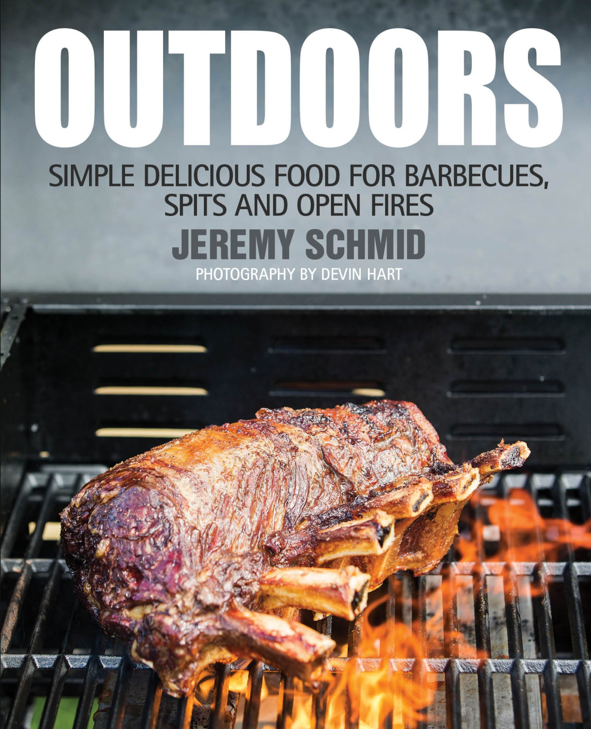 Outdoors Simple Delicious Food For Barbecues Spits And Open Fires Jeremy Schmid