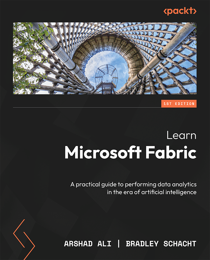 Learn Microsoft Fabric A Practical Guide To Performing Data Analytics In The Era Of Artificial Intelligence Arshad Ali