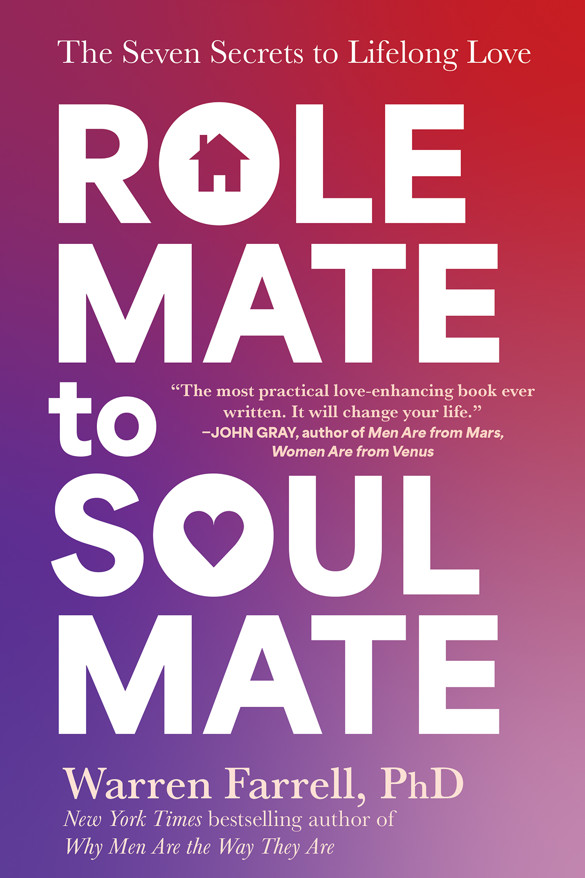 Role Mate To Soul Mate The Seven Secrets To Lifelong Love Warren Farrell