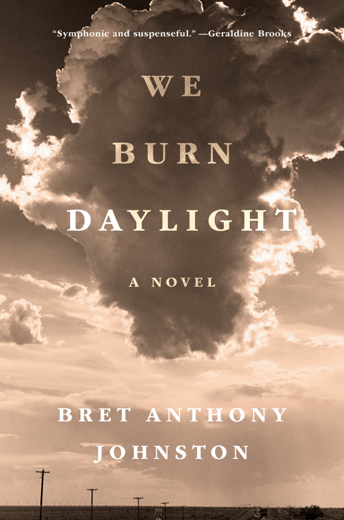 We Burn Daylight A Novel Bret Anthony Johnston