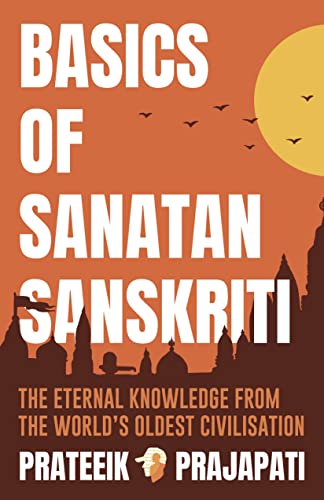 Boss Basics Of Sanatan Sanskriti The Eternal Knowledge From The Worlds Oldest Civilisation Indian Edition Prateeik Prajapati