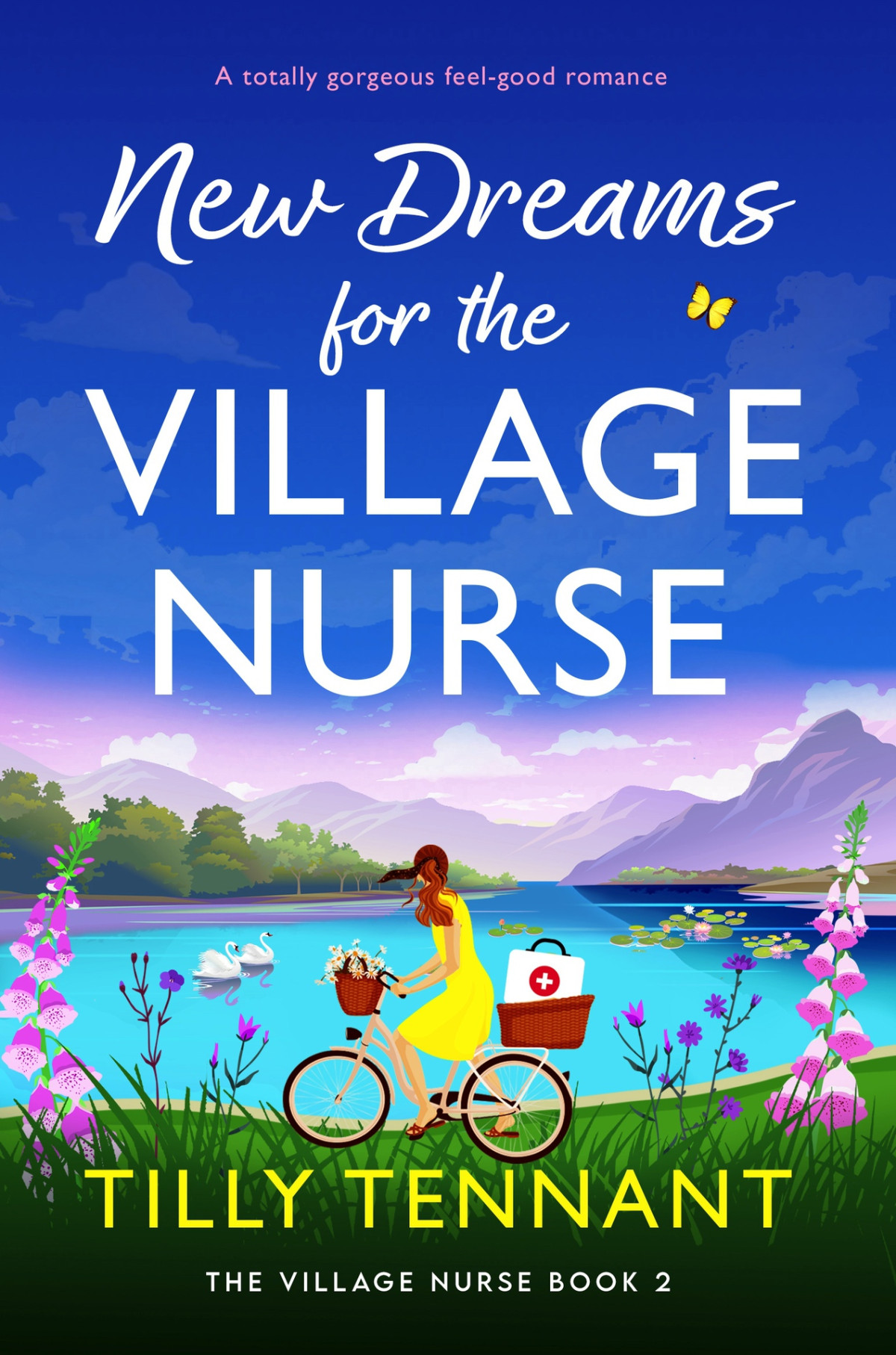 New Dreams For The Village Nurse A Totally Gorgeous Feelgood Romance Tilly Tennant