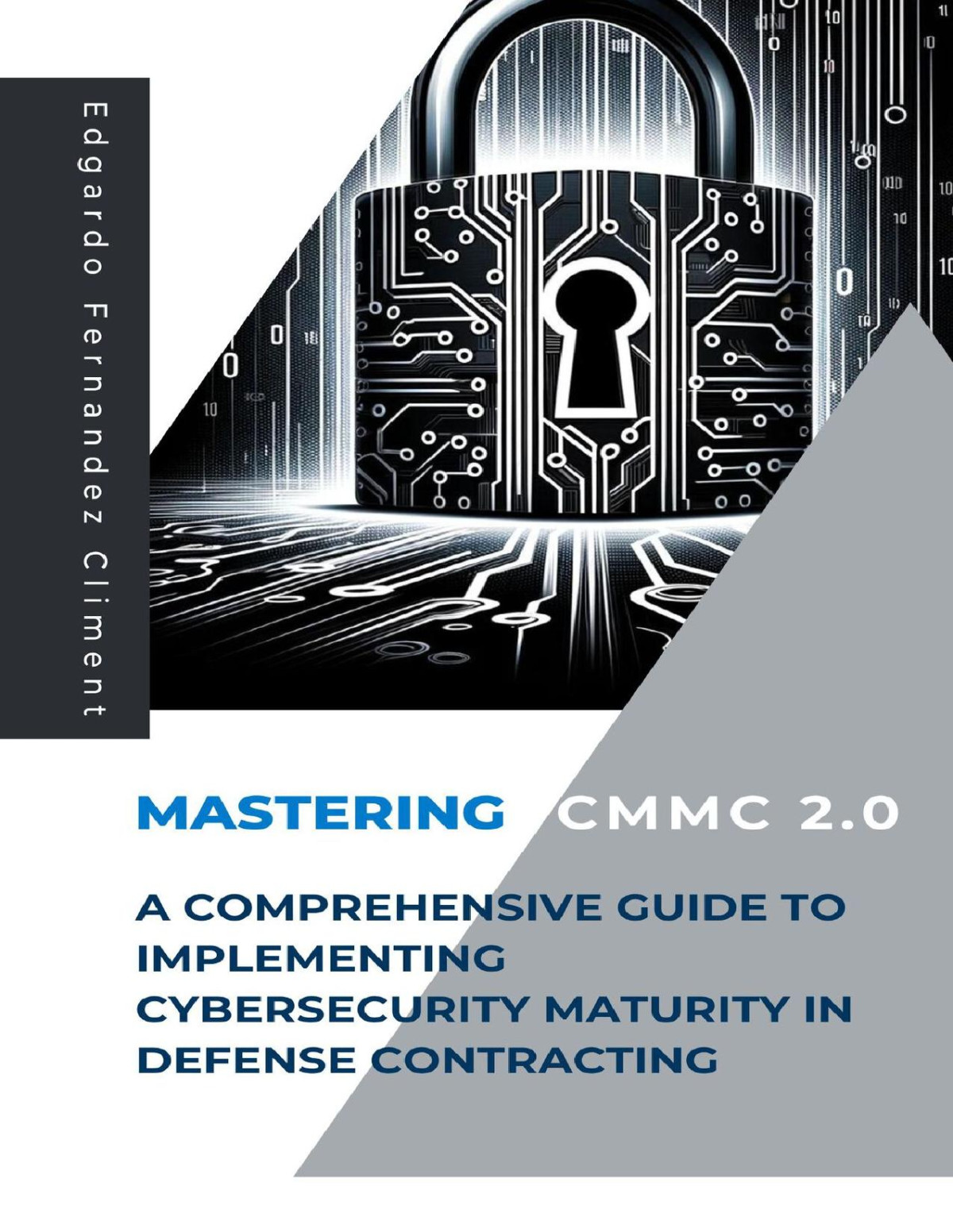 Mastering Cmmc 20 A Comprehensive Guide To Implementing Cybersecurity Maturity In Defense Contracting Fernandez Climent