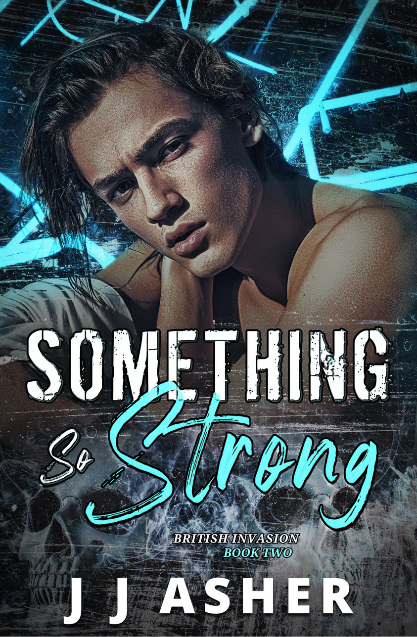 Something So Strong An Emotionally Dark Mm Romance British Invasion Book Two J J Asher