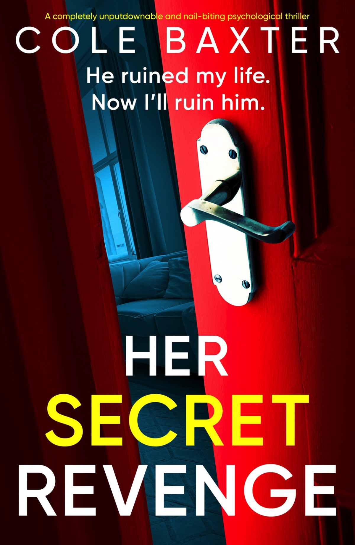 Her Secret Revenge A Completely Unputdownable And Nailbiting Psychological Thriller 1st Cole Baxter