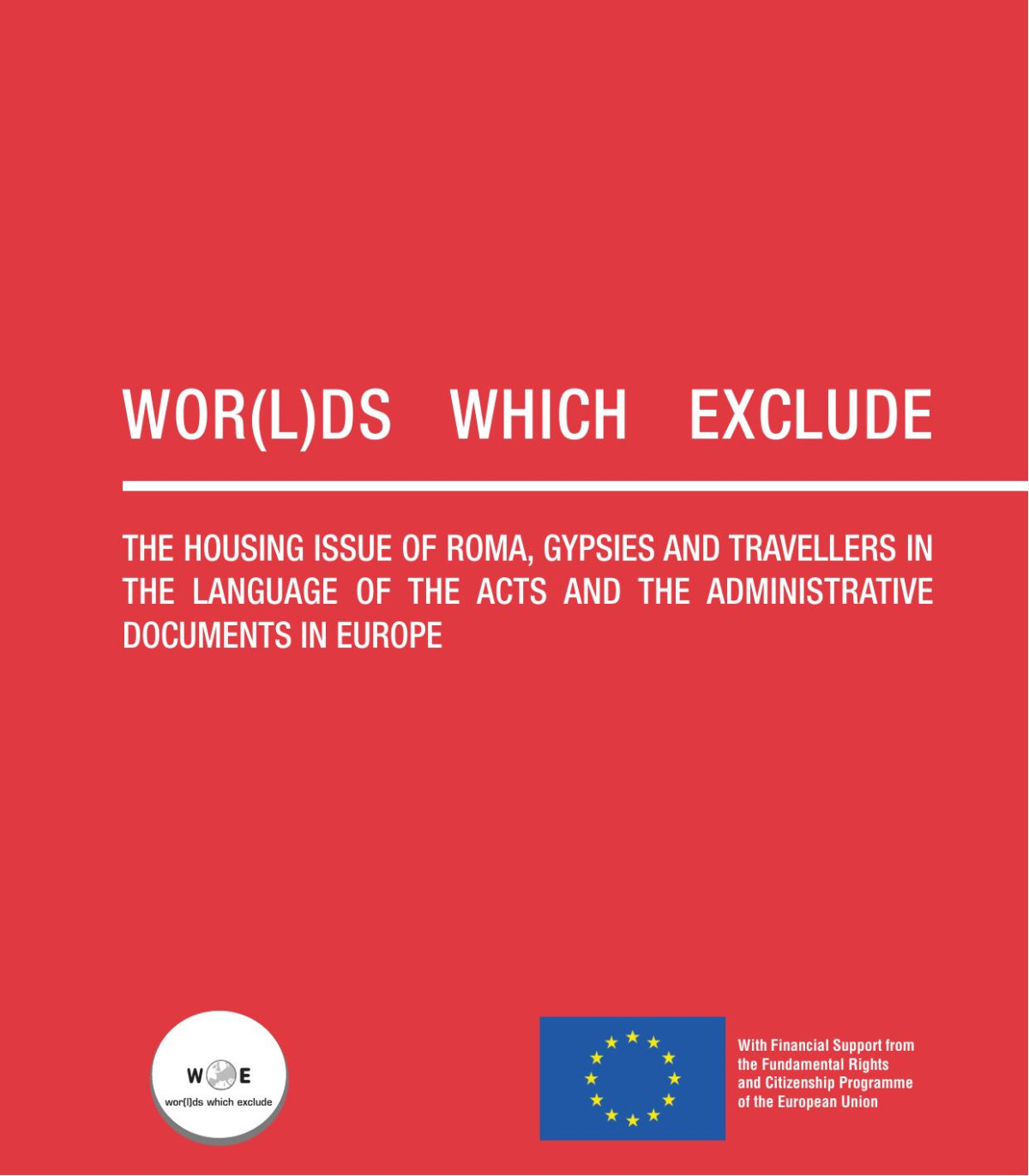 The Housing Issue Of Roma Gypsies And Travellers In The Acts And Administrative Documents In Europe Worlds Which Exclude
