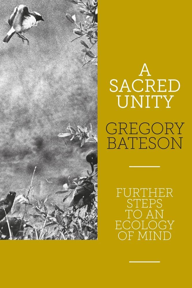A Sacred Unity Further Steps To An Ecology Of Mind 2nd Edition Gregory Bateson