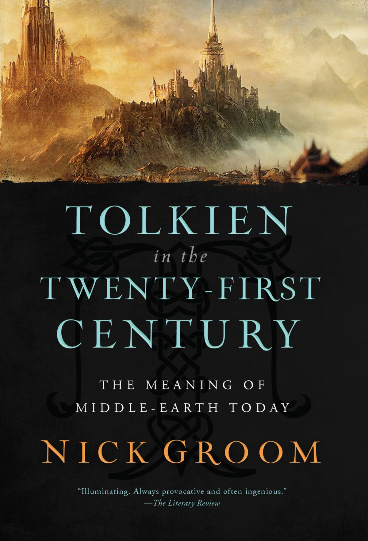 Tolkien In The Twentyfirst Century The Meaning Of Middleearth Today Nick Groom
