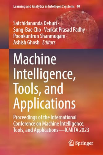 Machine Intelligence Tools And Applications Proceedings Of The International Conference On Machine Intelligence Tools And Applications 2024th Edition Satchidananda Dehuri