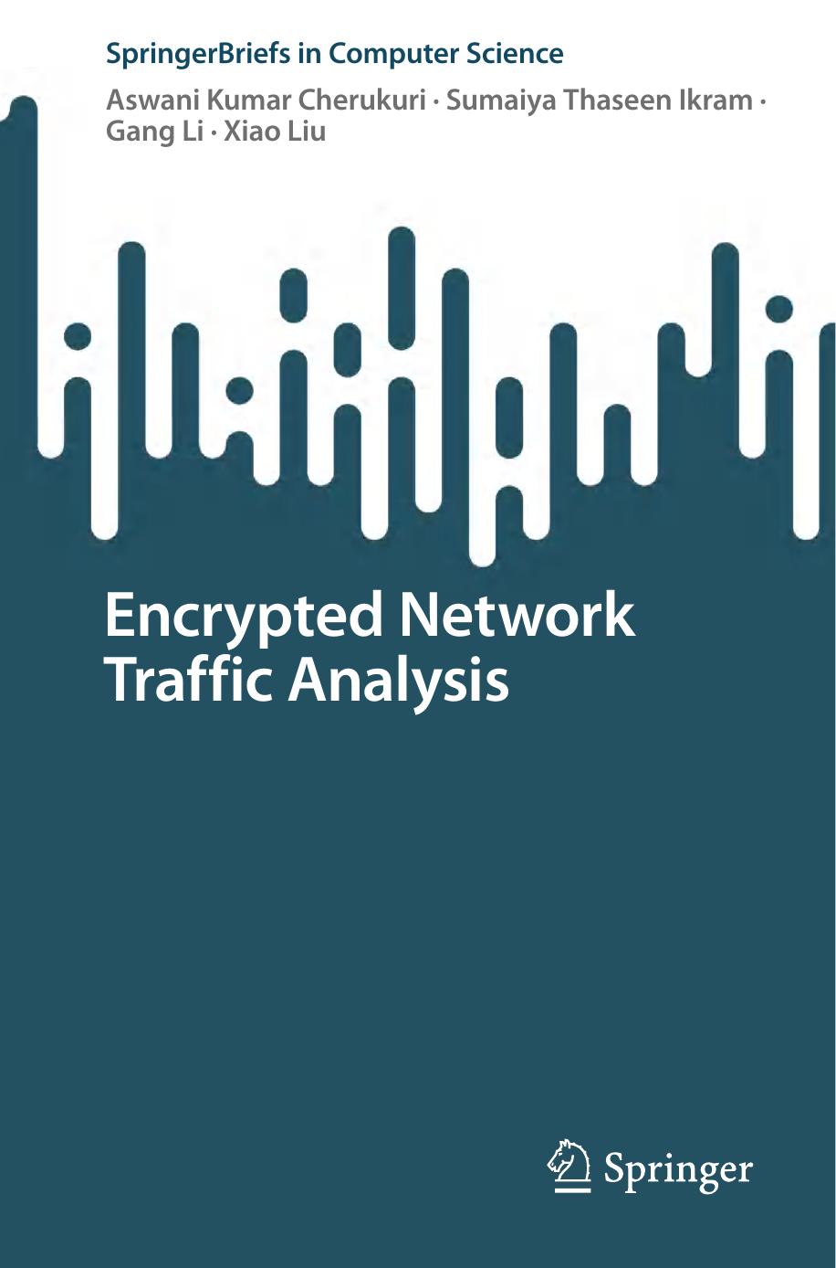 Encrypted Network Traffic Analysis Aswani Kumar Cherukuri Sumaiya Thaseen Ikram