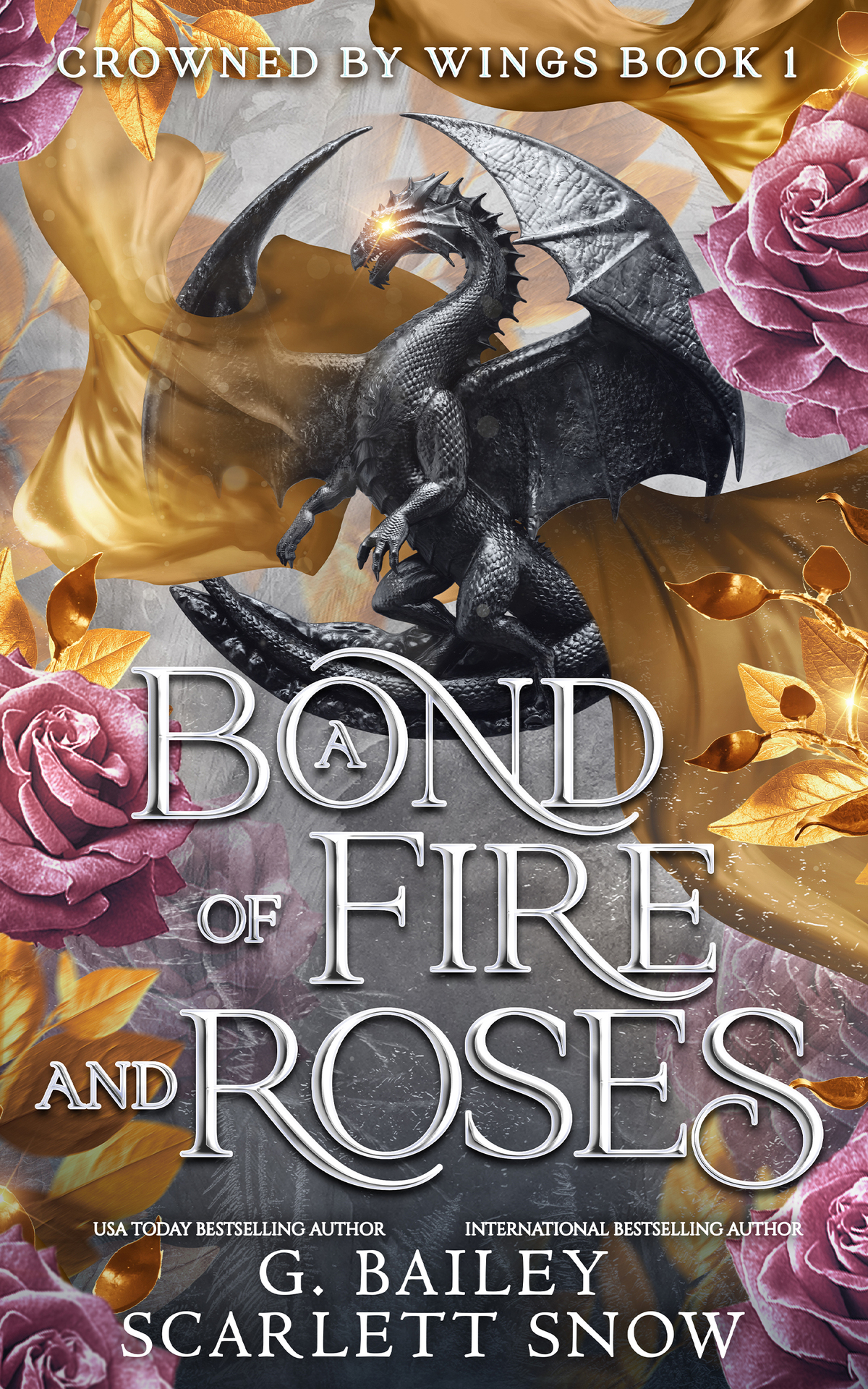 A Bond Of Fire And Roses Crowned By Wings Book 1 G Bailey Scarlett Snow