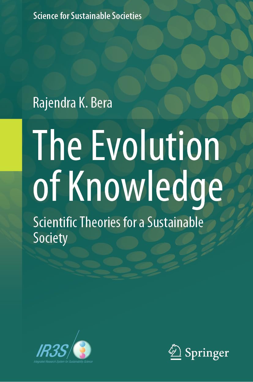 The Evolution Of Knowledge Scientific Theories For A Sustainable Society 2024th Edition Rajendra K Bera