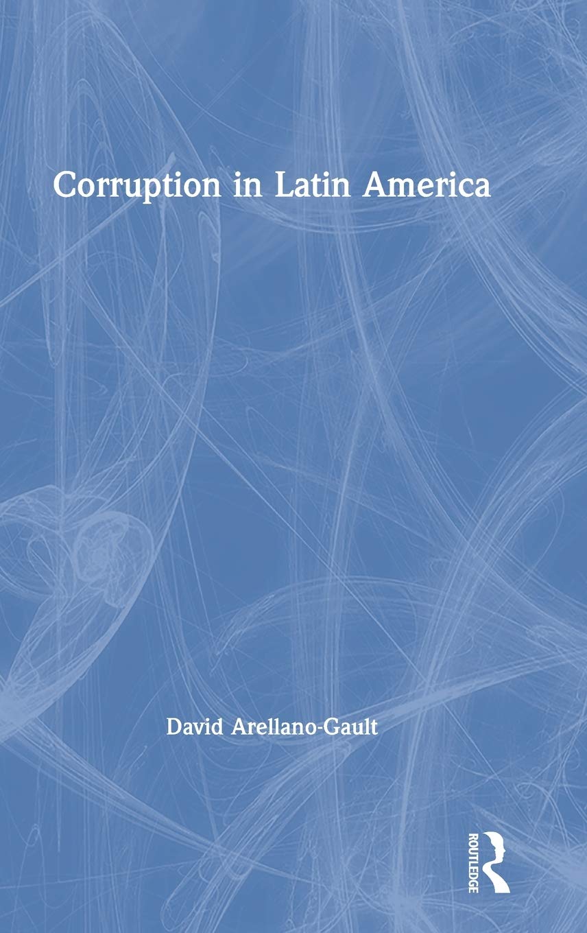 Corruption In Latin America 1st Edition David Arellanogault