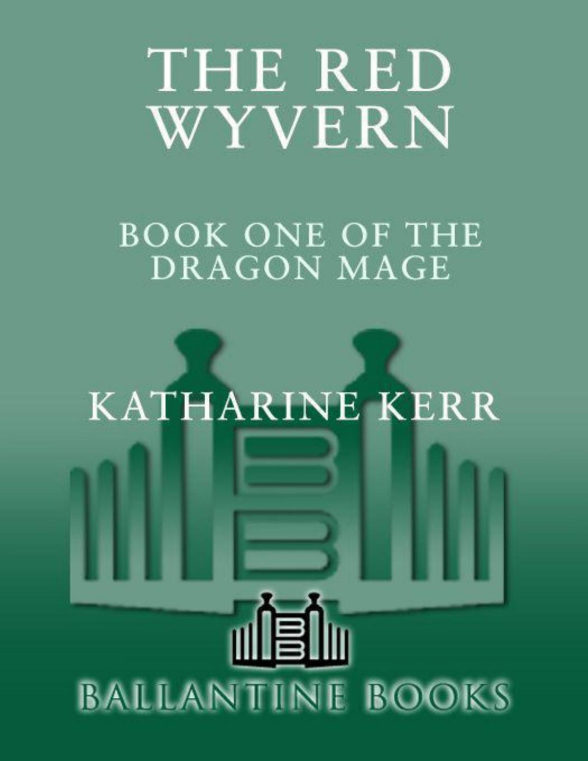 The Red Wyvern Book One Of The Dragon Mage Kerr Katharine