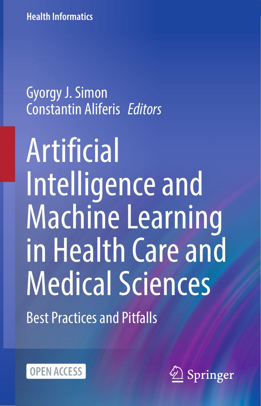 Artificial Intelligence And Machine Learning In Health Care And Medical Sciencesbest Practices And Pitfalls Gyorgy J Simon
