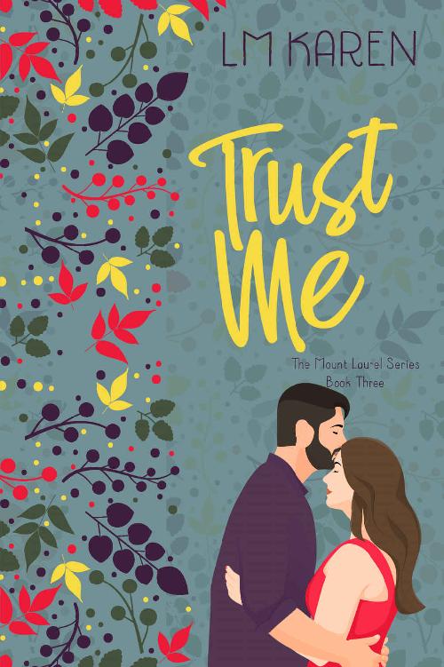 Trust Me A Contemporary Christian Romantic Comedy Mount Laurel Series Book 3 Lm Karen