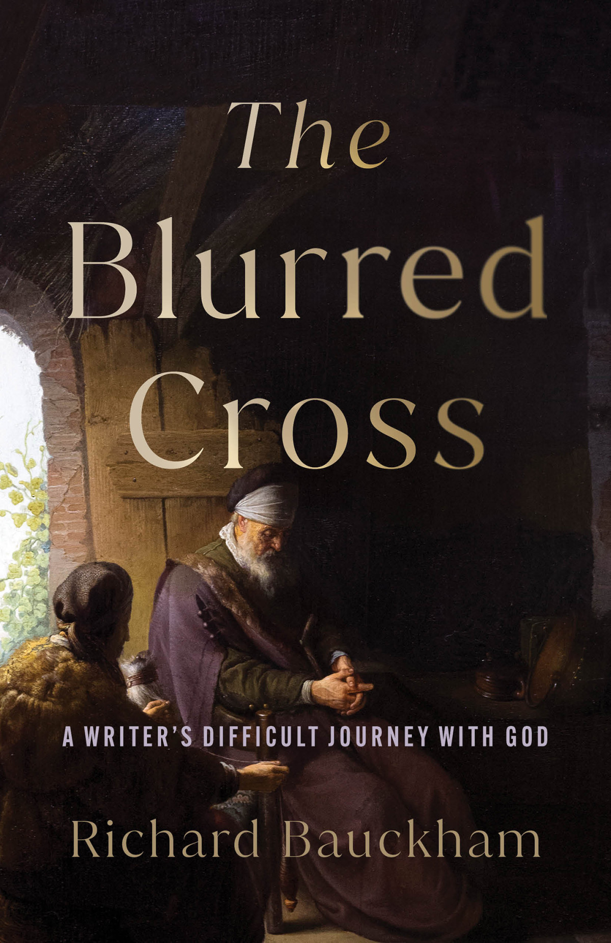 The Blurred Cross 1st Edition Richard Bauckham