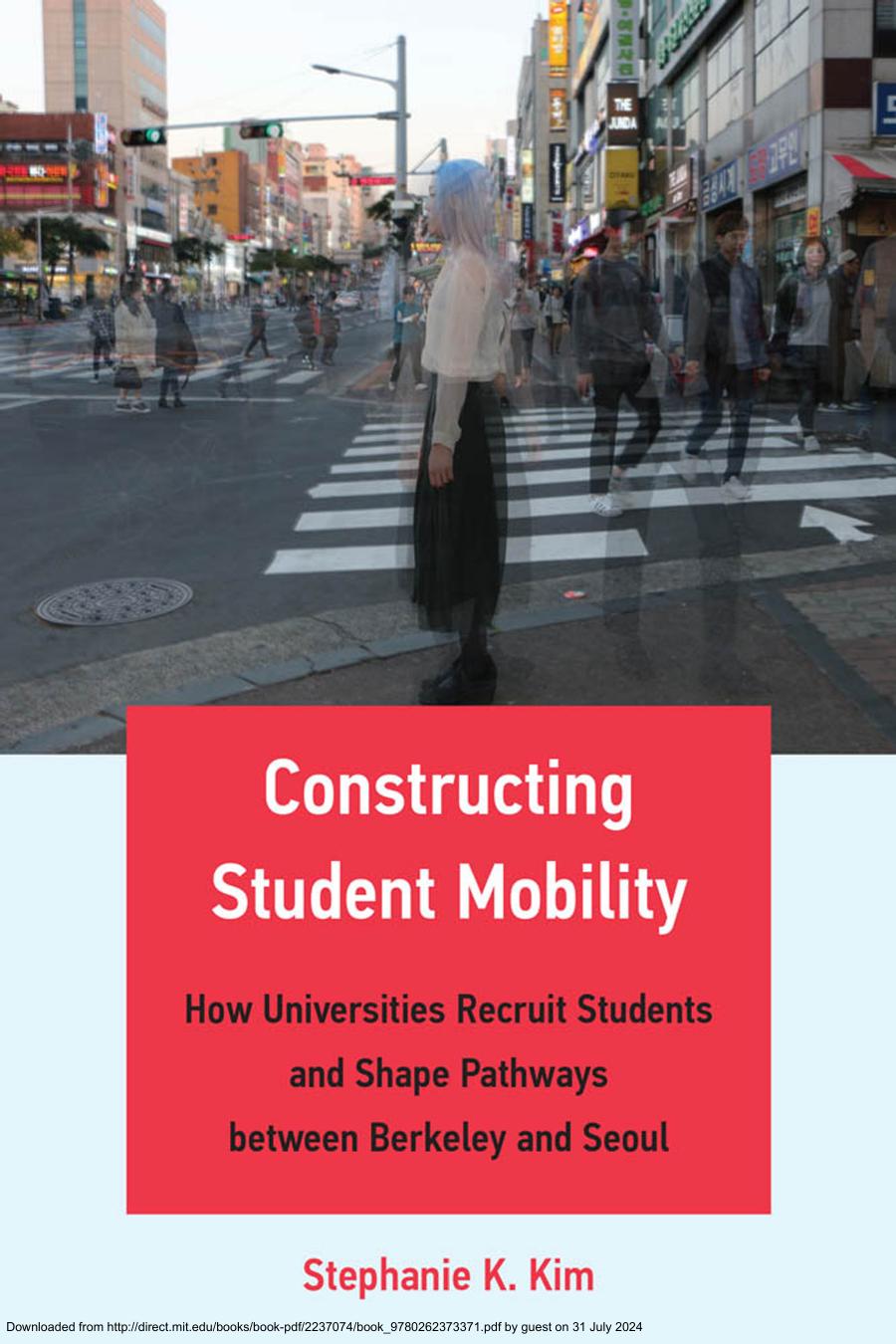 Constructing Student Mobilityhow Universities Recruit Students And Shape Pathways Between Berkeley And Seoul Kim